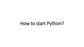 How to start Python?
 