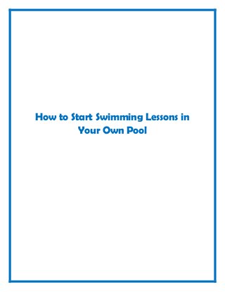 How to Start Swimming Lessons in
         Your Own Pool
 