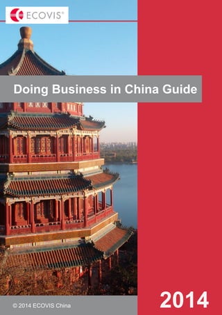 Doing Business in China Guide

© 2014 ECOVIS China

2014

© 2012KPMG Advisory (China) Limited, a wholly foreign owned enterprise in China and KPMG Huazhen, a Sino-foreign joint venture in China, are member irms of the KPMG network of
independent member irms afiliated with KPMG International Cooperative (“KPMG International”), a Swiss entity. All rights reserved.

 