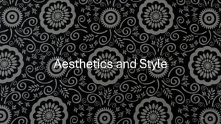 Aesthetics and Style
29
 