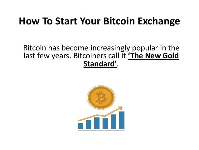 How to start your bitcoin exchange