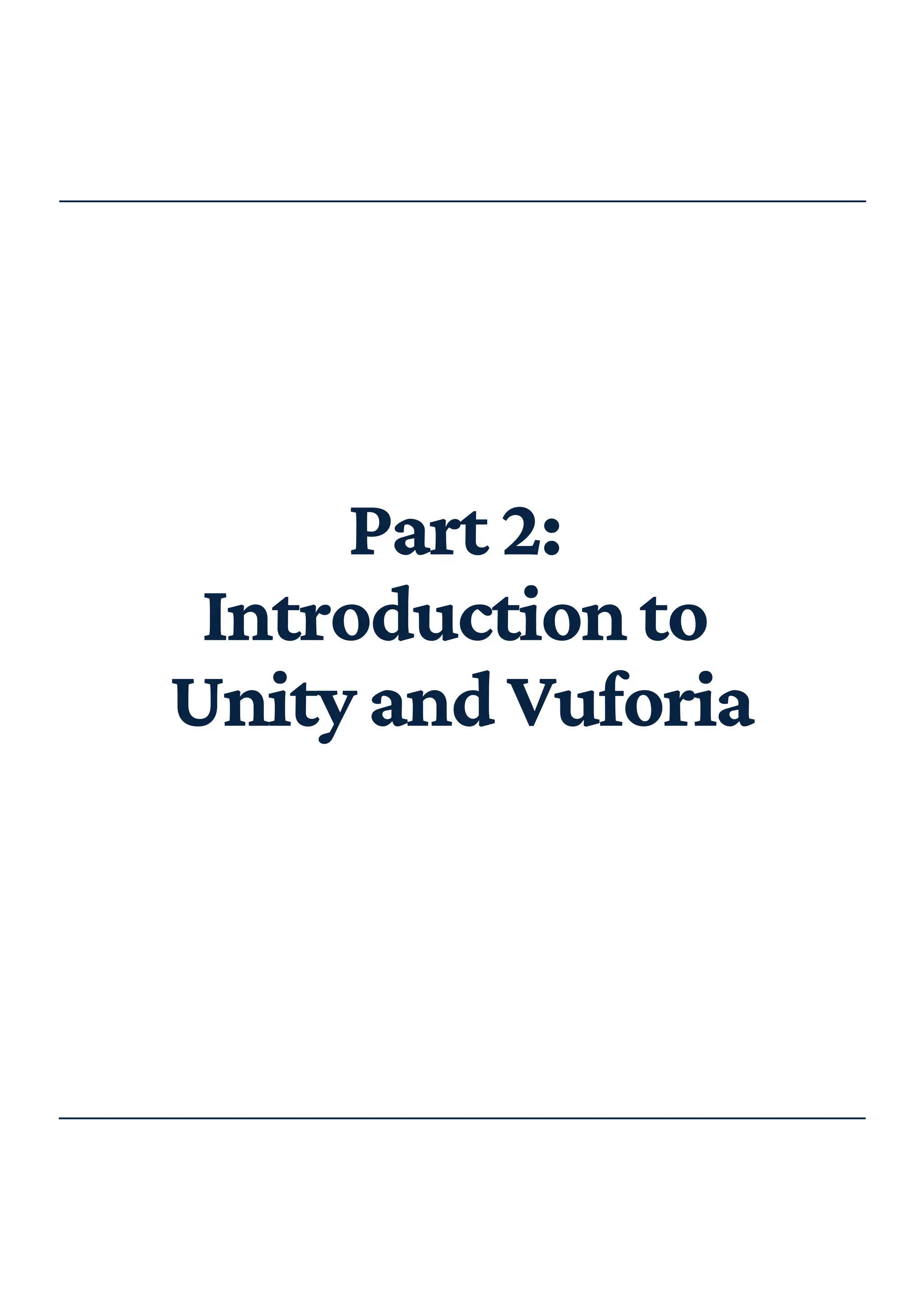 Part2:
Introductionto
UnityandVuforia
 