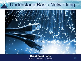 Build | Protect | Learn
Understand Basic Networking
13
 