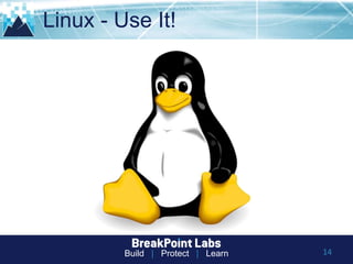Build | Protect | Learn
Linux - Use It!
14
 