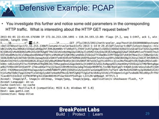 Build | Protect | Learn
Defensive Example: PCAP
29
• You investigate this further and notice some odd parameters in the corresponding
HTTP traffic. What is interesting about the HTTP GET request below?
 