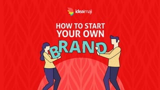 How To Start Your Own Brand