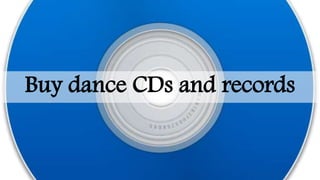 Buy dance CDs and records
 