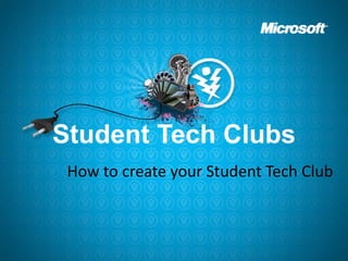 Student Tech Clubs How to create your Student Tech Club 