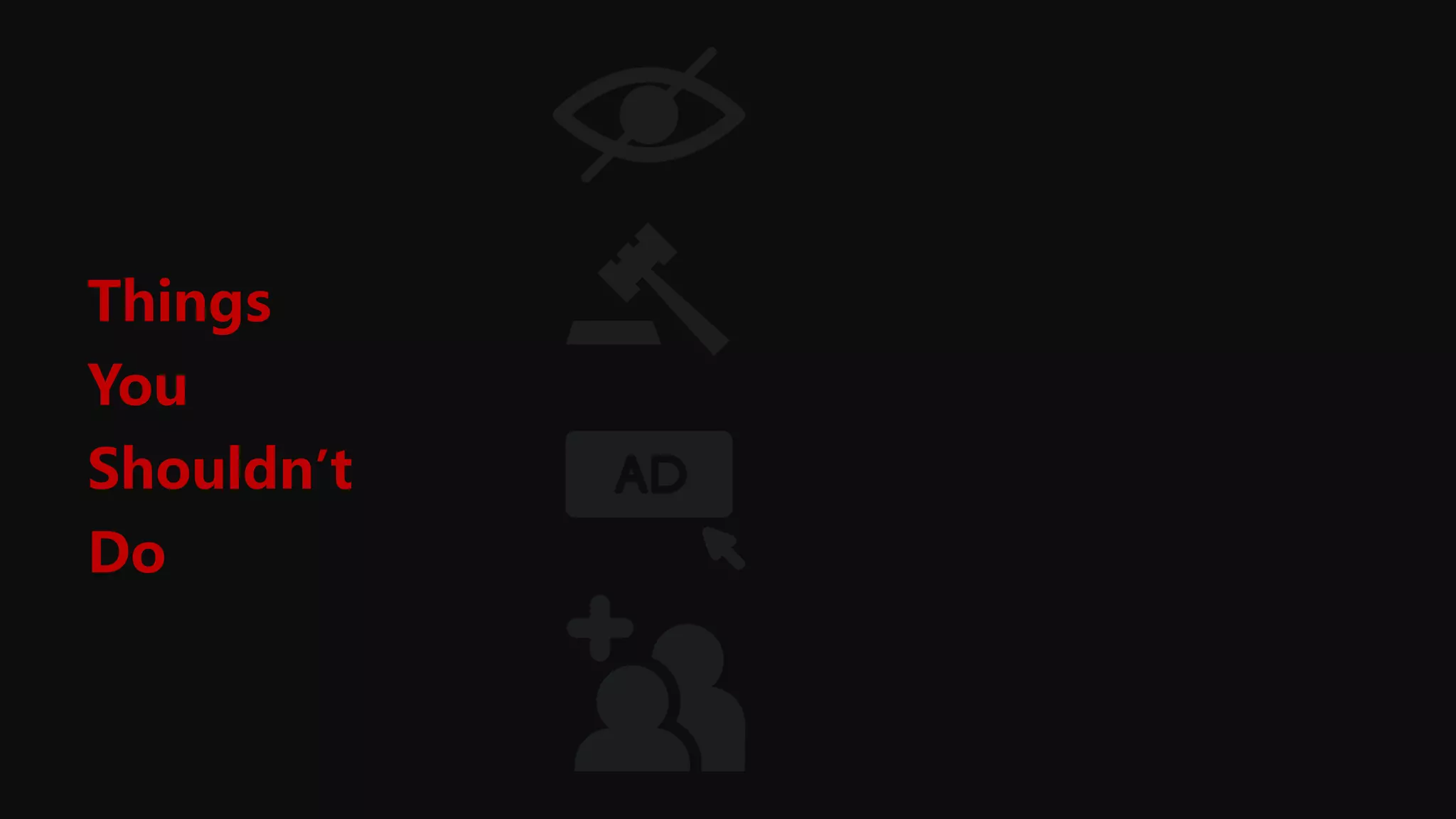 Things
You
Shouldn’t
Do
 