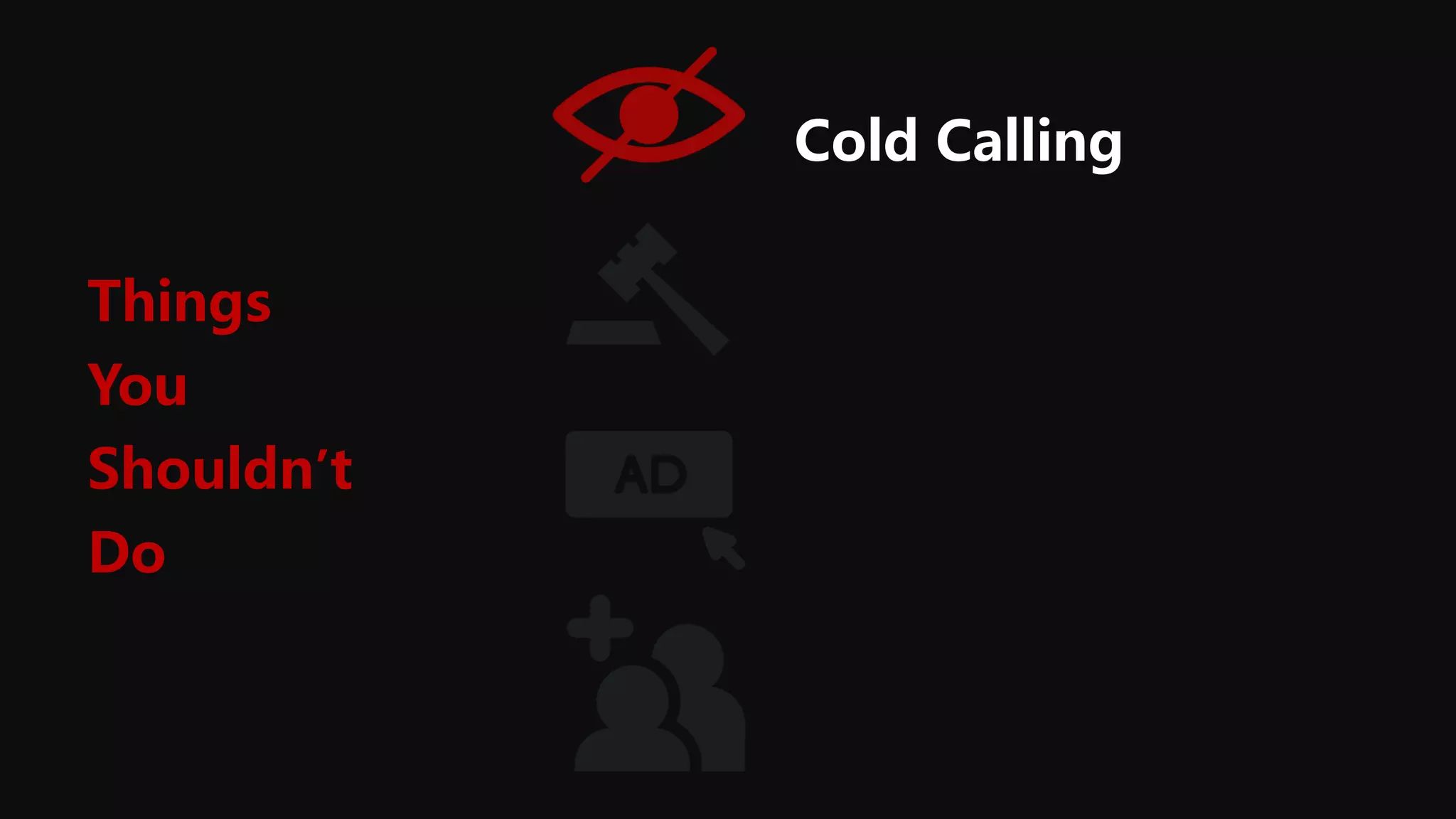 Cold Calling
Things
You
Shouldn’t
Do
 