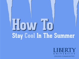 How To
Stay Cool In The Summer
 