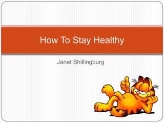 Janet Shillingburg How To Stay Healthy 