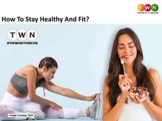How To Stay Healthy And Fit?
 