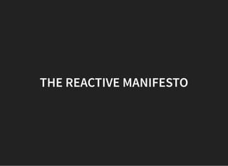 THE REACTIVE MANIFESTO
 