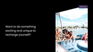 Want to do something
exciting and unique to
recharge yourself?
 