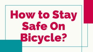 How to Stay Safe On Bicycle?