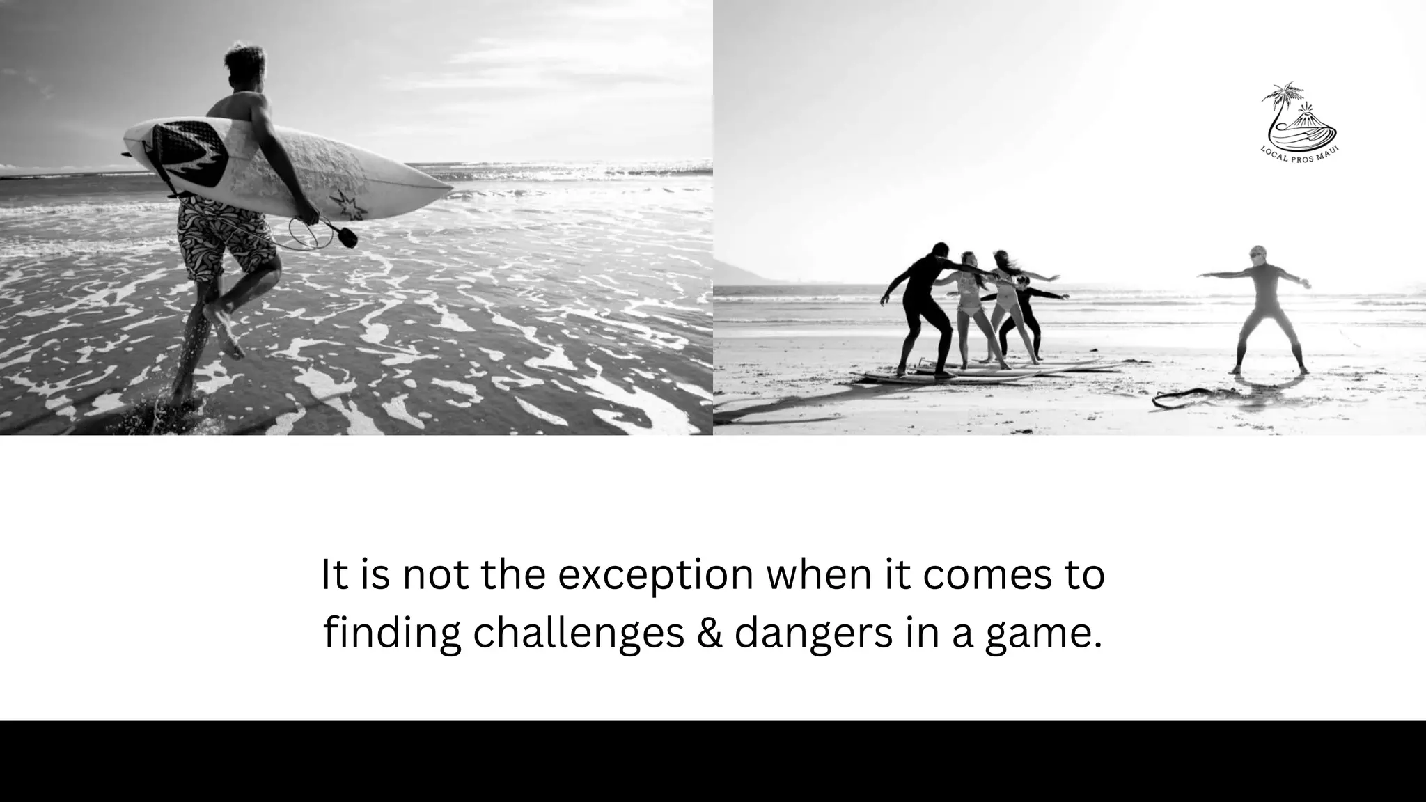 It is not the exception when it comes to
finding challenges & dangers in a game.
 