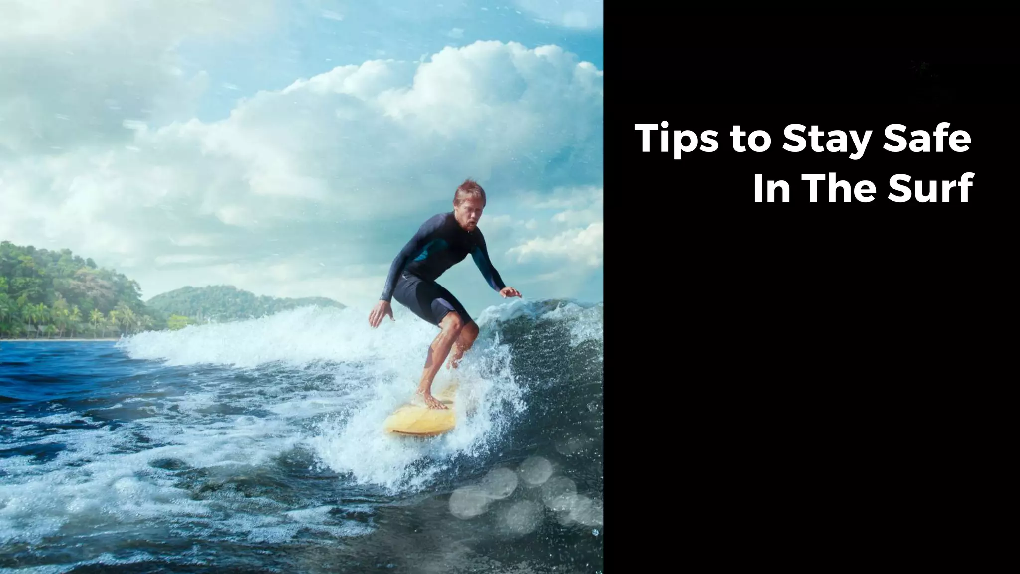 Tips to Stay Safe
In The Surf
 