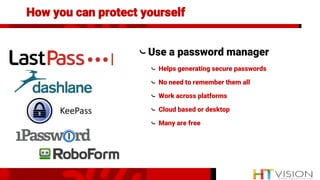 Common mistakes
Provide your personal info
Post when you aren’t home
Ignore privacy settings
Use easy-to-guess password
 