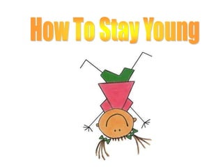 How To Stay Young 