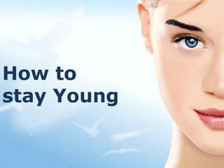 How to stay Young 