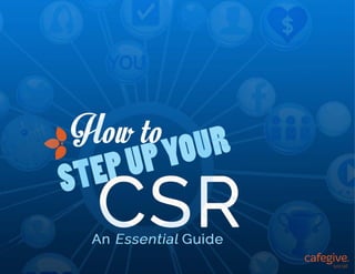How To Step Up Your CSR: The Guide