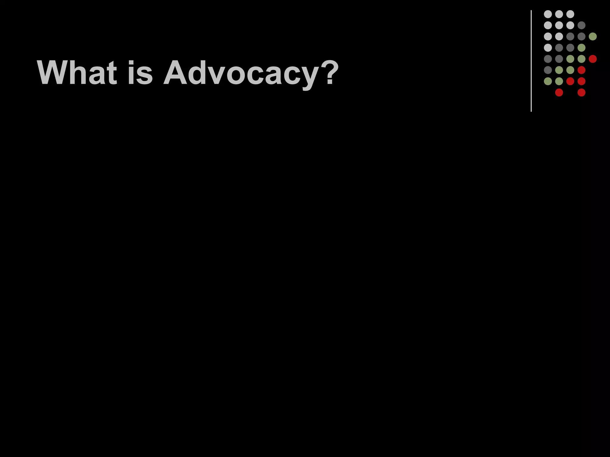 What is Advocacy?
 