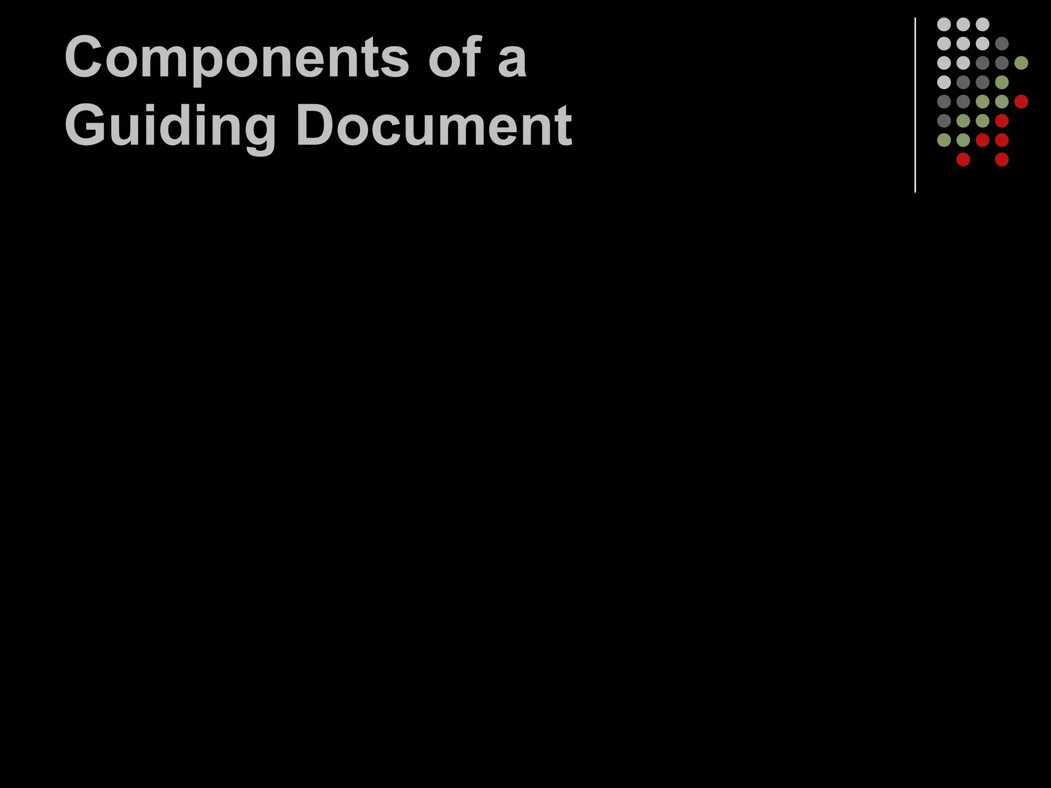 Components of a
Guiding Document
 