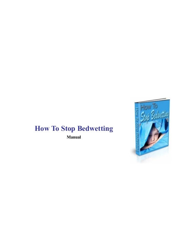 How To Stop Bedwetting
Manual
 