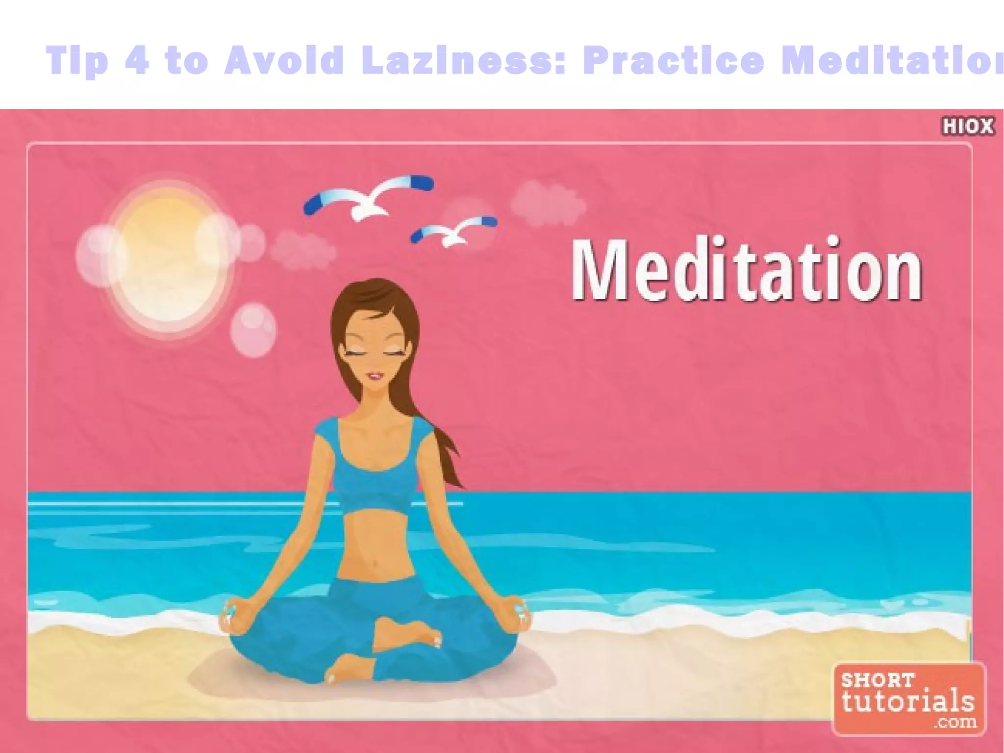 Tip 4 to Avoid Laziness: Practice Meditation