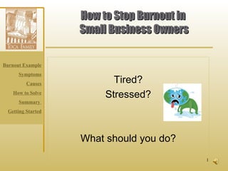 How to Stop Burnout in  Small Business Owners Tired? Stressed? What should you do? 