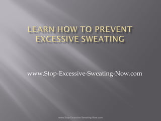 www.Stop-Excessive-Sweating-Now.com www.Stop-Excessive-Sweating-Now.com 