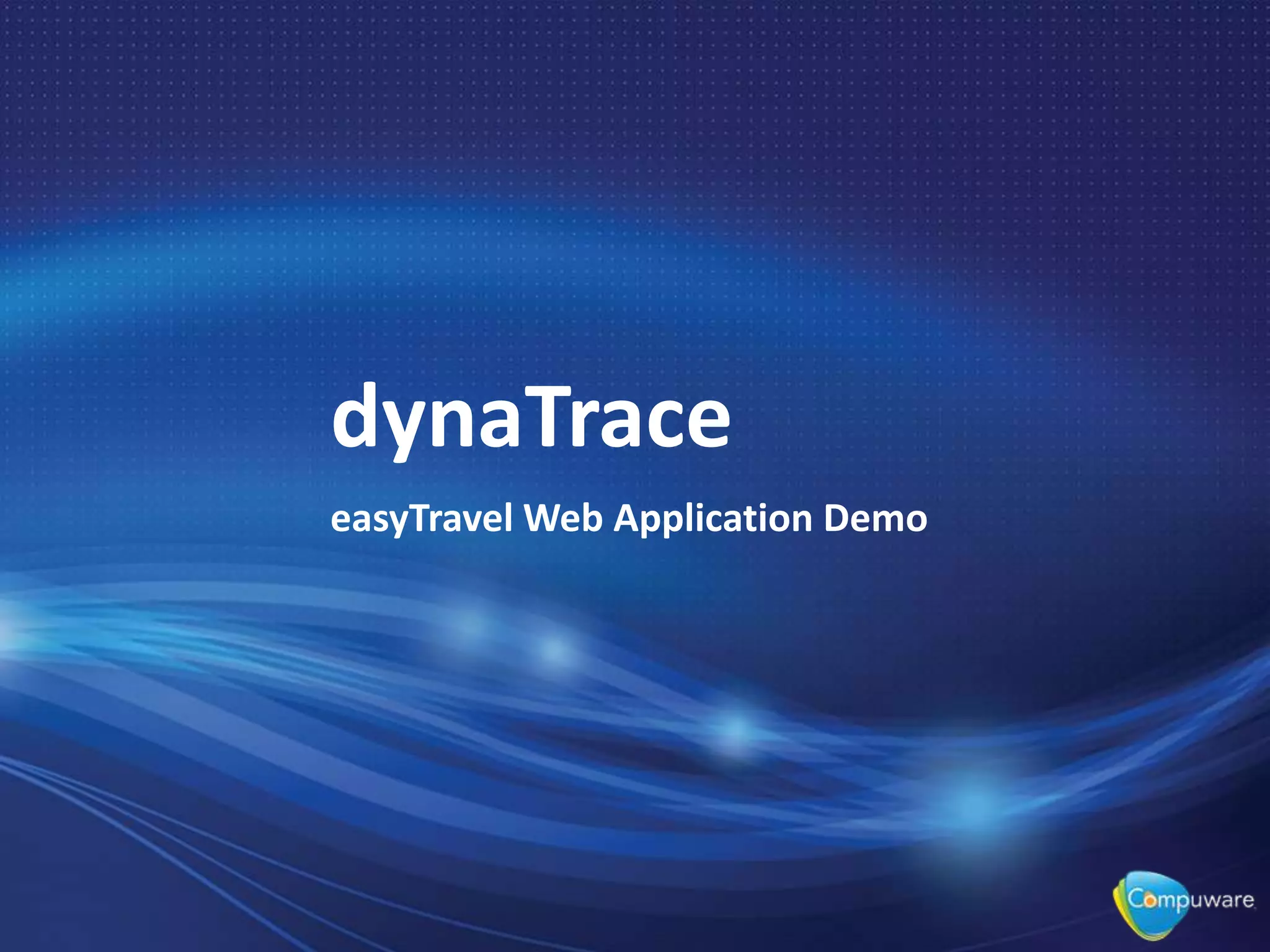 dynaTrace
easyTravel Web Application Demo
 