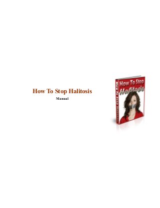 How To Stop Halitosis
Manual
 
