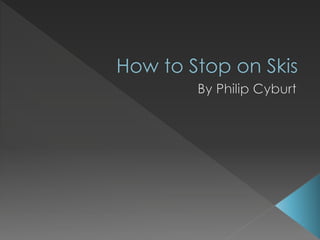 How to Stop on Skis