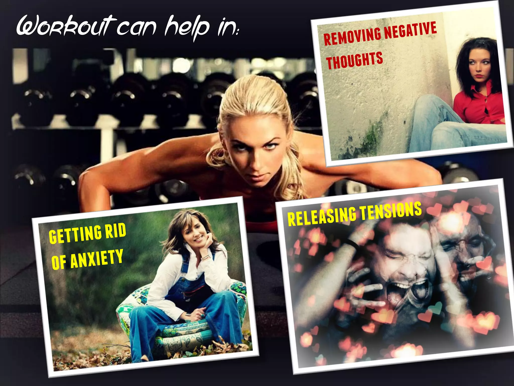 Workout can help in:
 