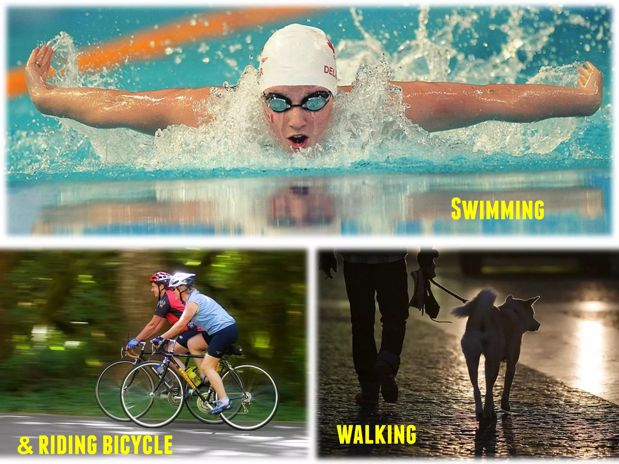 Swimming
& ridingbicycle walking
 