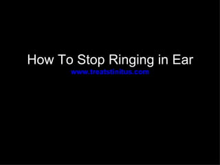 How To Stop Ringing in Ear
      www.treatstinitus.com
 