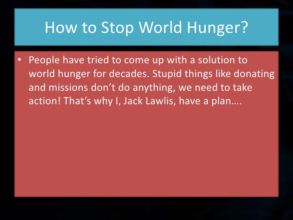 How to stop world hunger and thirst