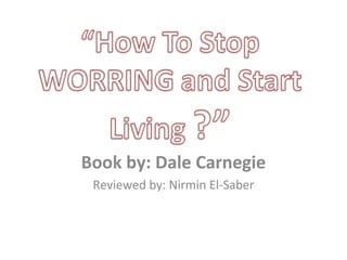 Book by: Dale Carnegie
Reviewed by: Nirmin El-Saber
 