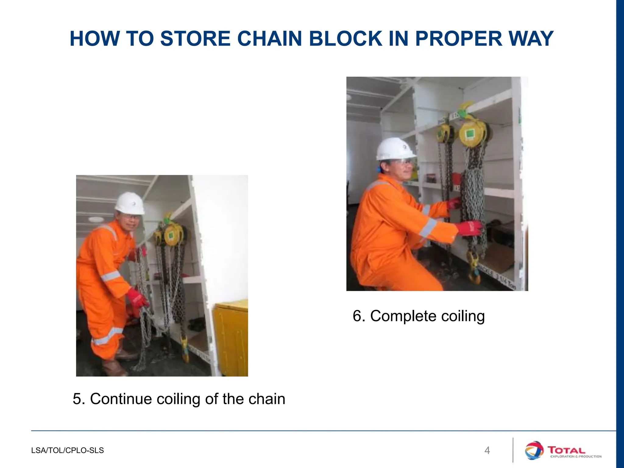 LSA/TOL/CPLO-SLS 4
HOW TO STORE CHAIN BLOCK IN PROPER WAY
5. Continue coiling of the chain
6. Complete coiling
 