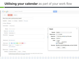 Utilising your calendar as part of your work flow
 