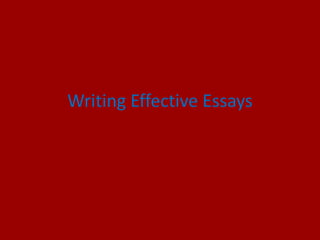 Writing Effective Essays
 