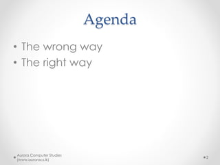 Agenda
1. Identify the objectives
2. The strategy
3. Pick the fitting career path
4. Study effectively
5. The result
Aurora Computer Studies
(www.auroracs.lk)
2
 