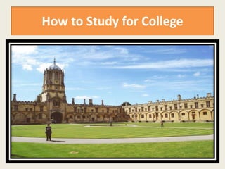How to Study for College
 