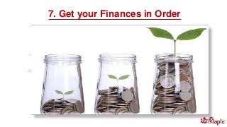 7. Get your Finances in Order
 
