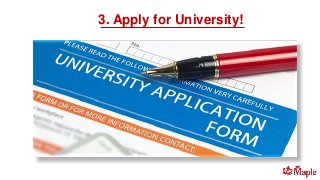 3. Apply for University!
 