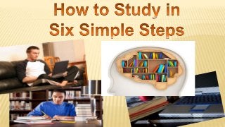 How To Study in Six Simple Steps