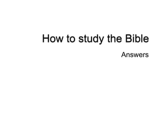 How to study the Bible Answers 