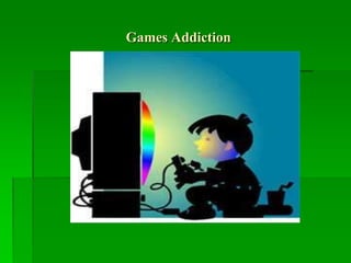 Games Addiction
